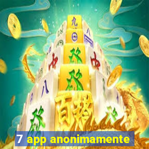 7 app anonimamente